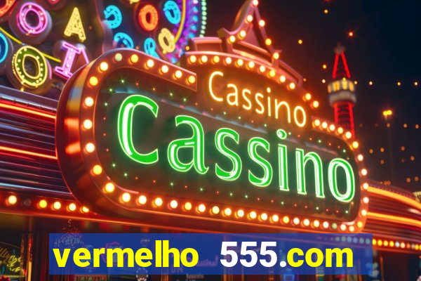 vermelho 555.com paga mesmo